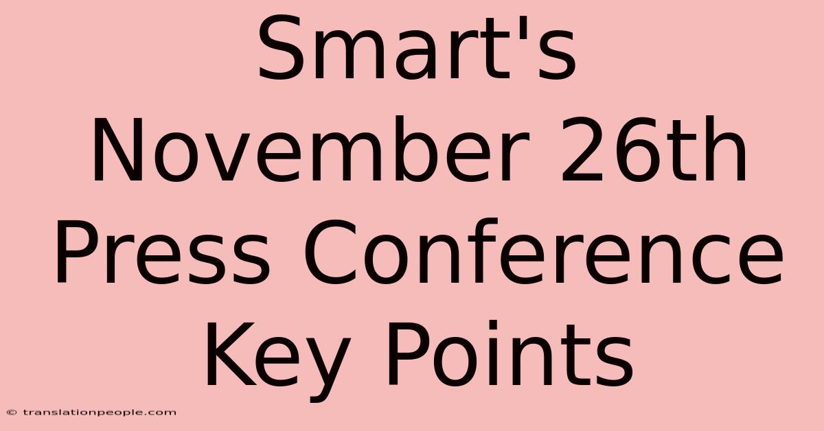 Smart's November 26th Press Conference Key Points