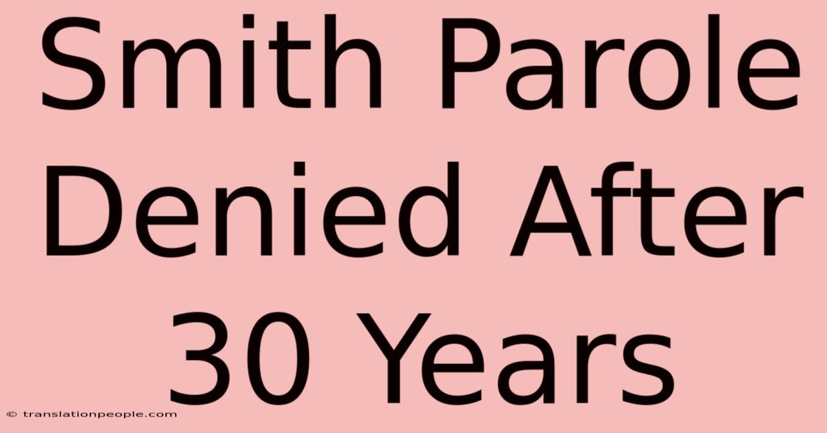 Smith Parole Denied After 30 Years