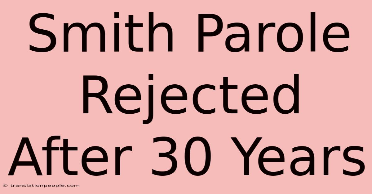 Smith Parole Rejected After 30 Years