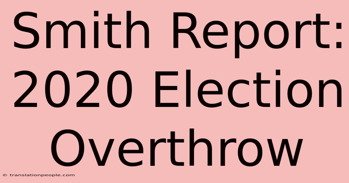 Smith Report: 2020 Election Overthrow