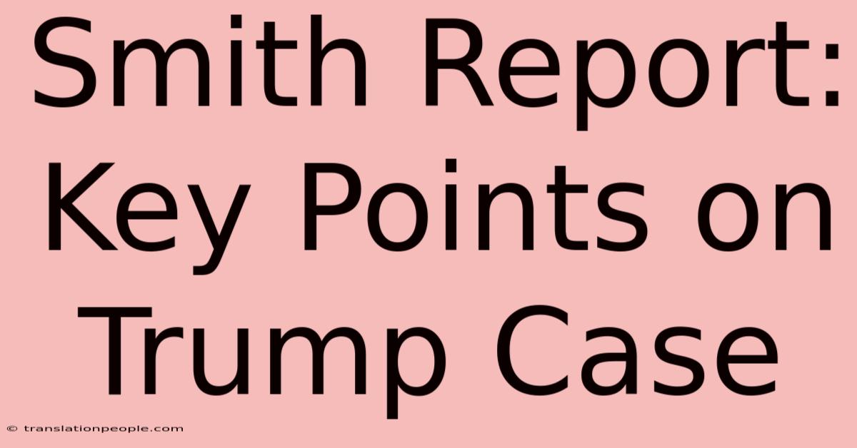 Smith Report: Key Points On Trump Case