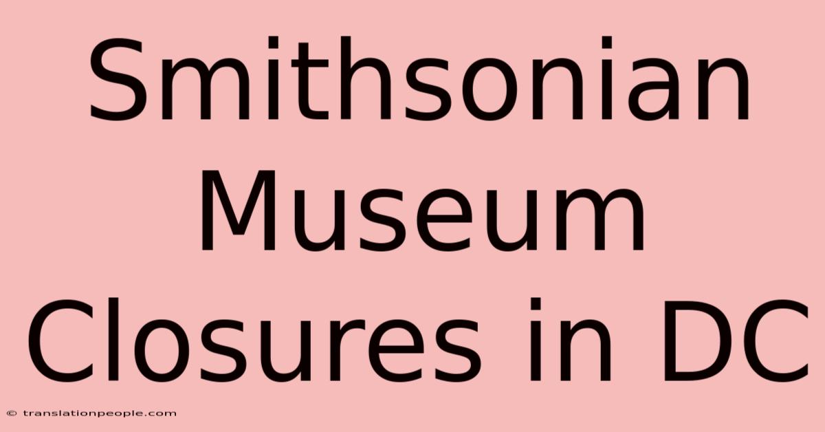 Smithsonian Museum Closures In DC