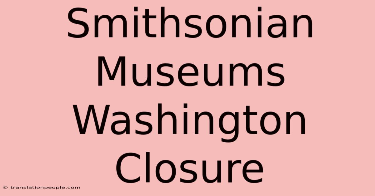 Smithsonian Museums Washington Closure