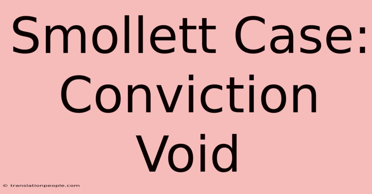 Smollett Case: Conviction Void