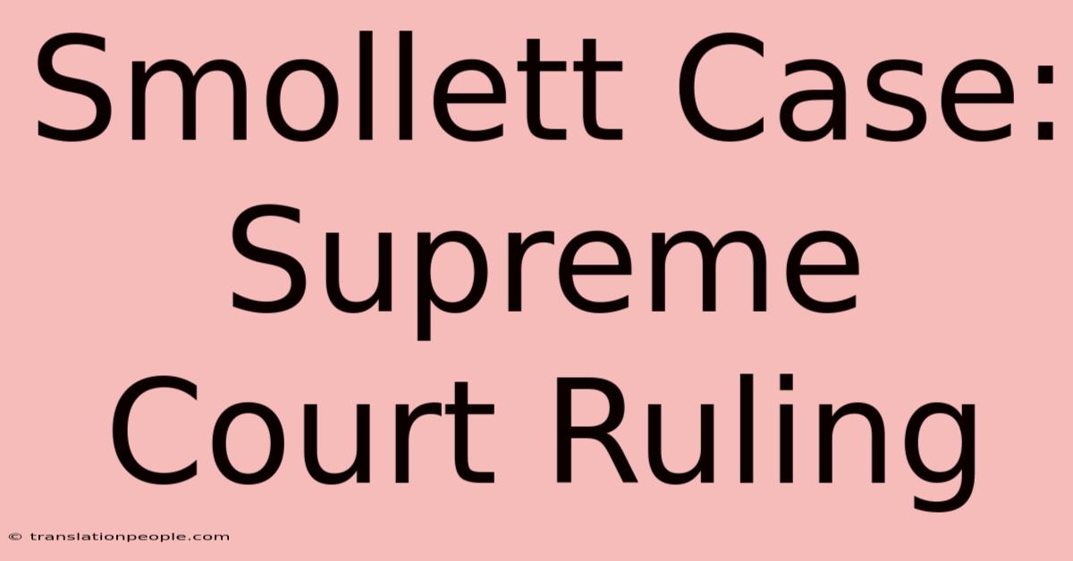 Smollett Case: Supreme Court Ruling