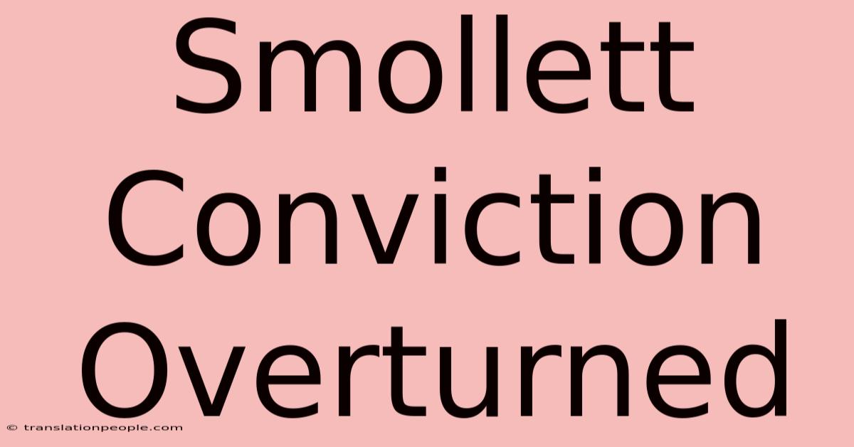 Smollett Conviction Overturned