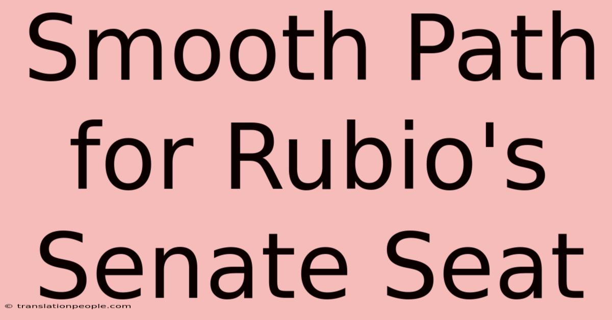 Smooth Path For Rubio's Senate Seat