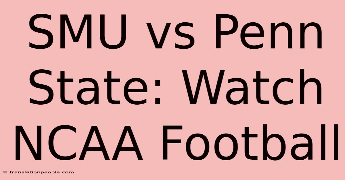 SMU Vs Penn State: Watch NCAA Football