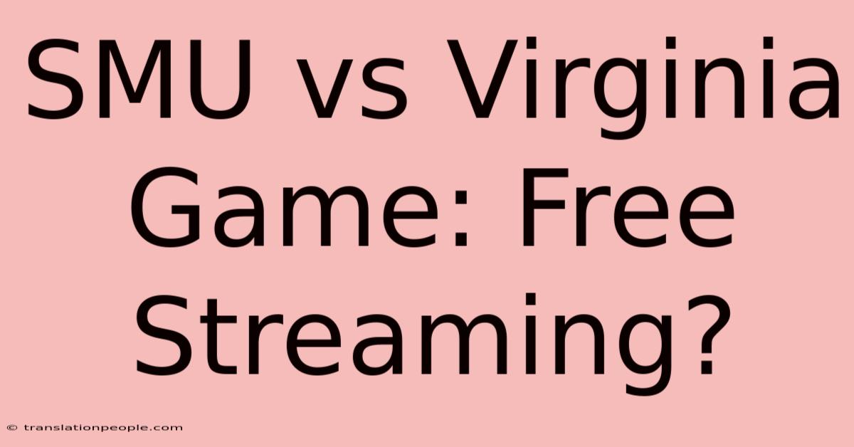 SMU Vs Virginia Game: Free Streaming?