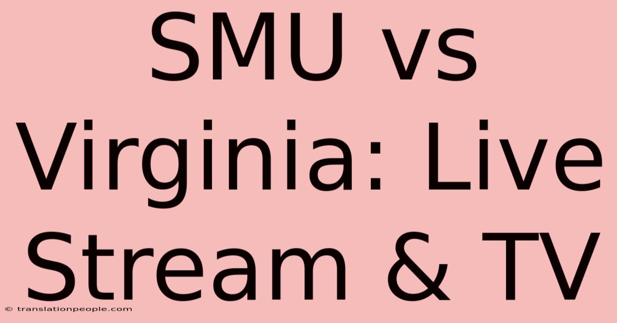 SMU Vs Virginia: Live Stream & TV