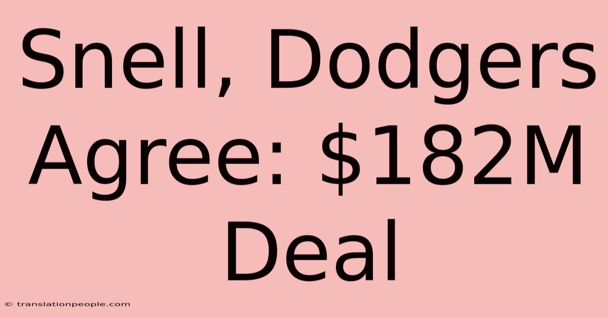 Snell, Dodgers Agree: $182M Deal