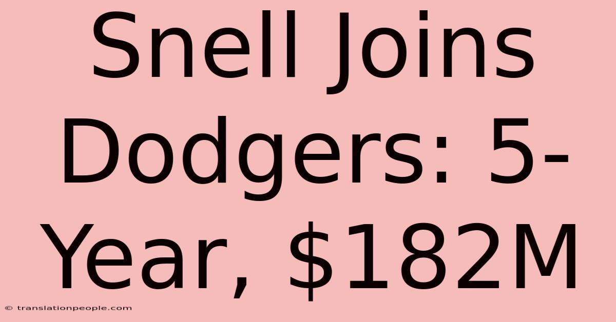 Snell Joins Dodgers: 5-Year, $182M