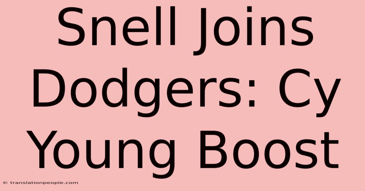 Snell Joins Dodgers: Cy Young Boost