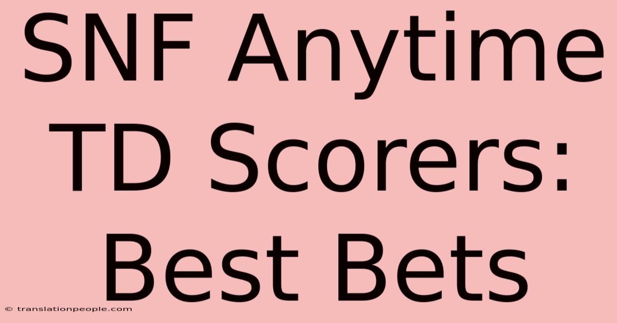 SNF Anytime TD Scorers: Best Bets