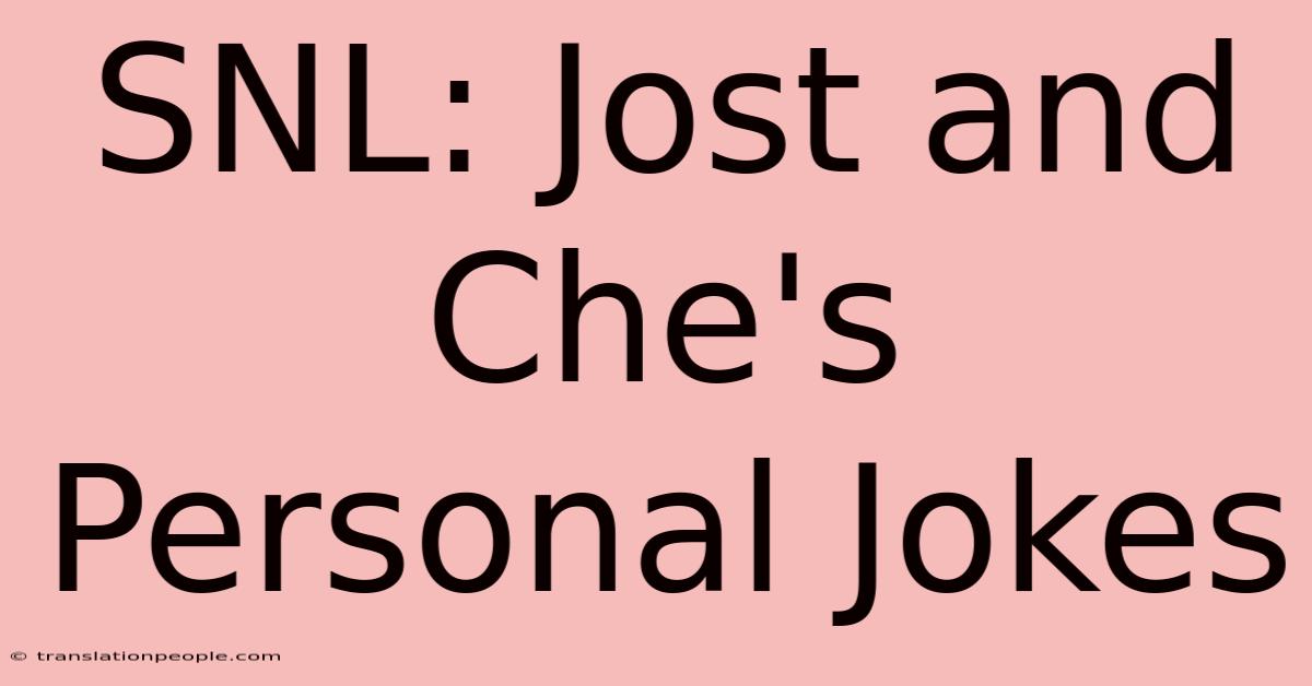 SNL: Jost And Che's Personal Jokes