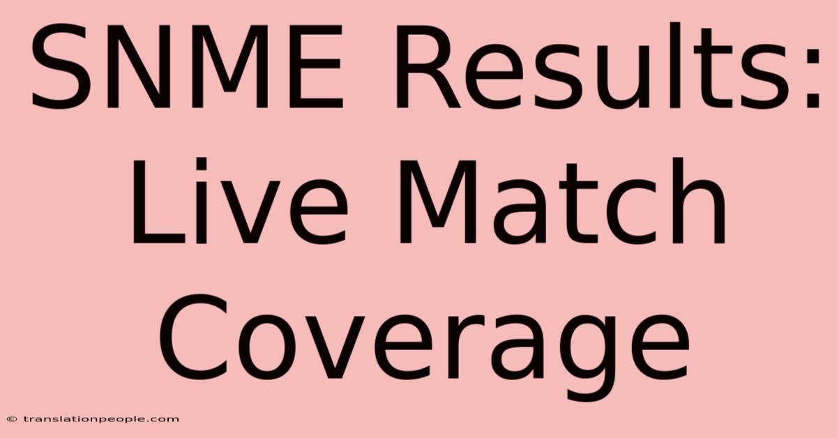 SNME Results: Live Match Coverage