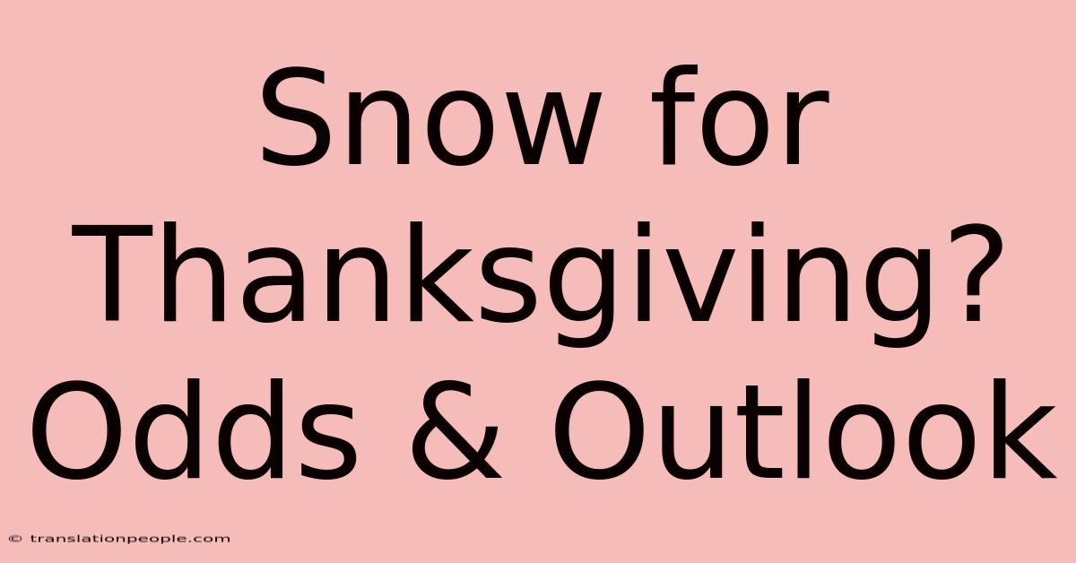 Snow For Thanksgiving? Odds & Outlook