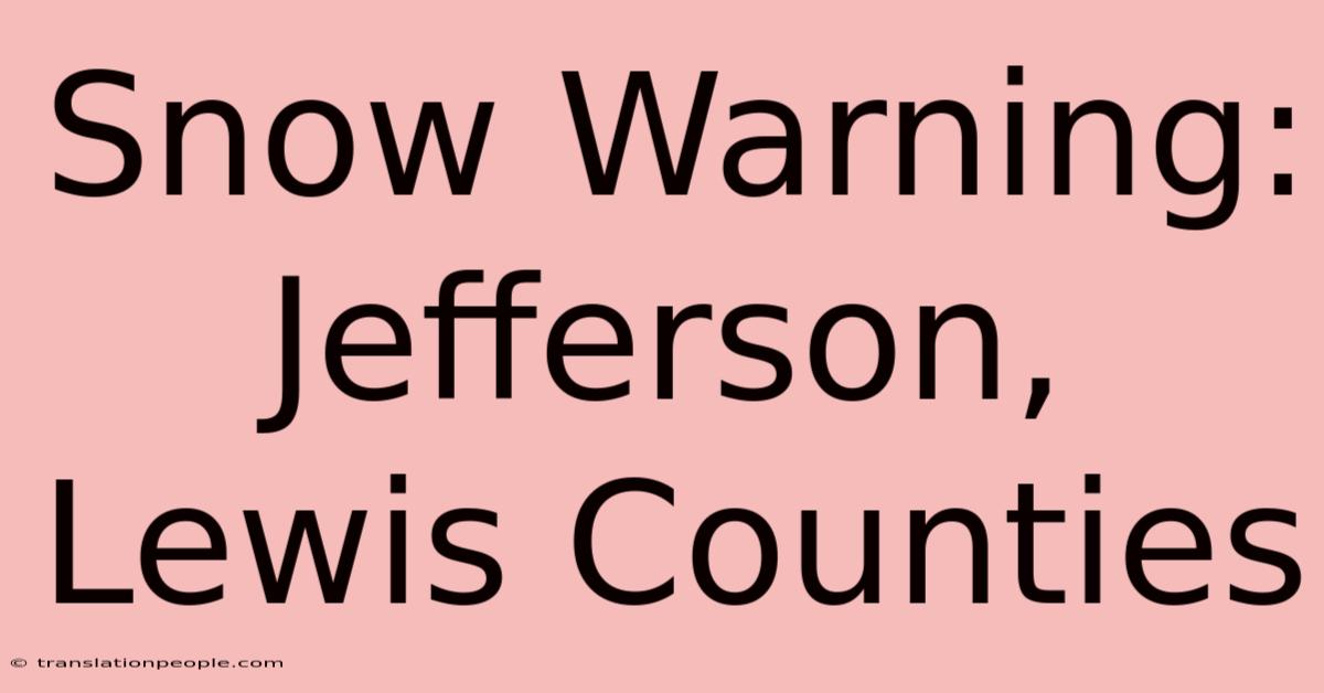 Snow Warning: Jefferson, Lewis Counties