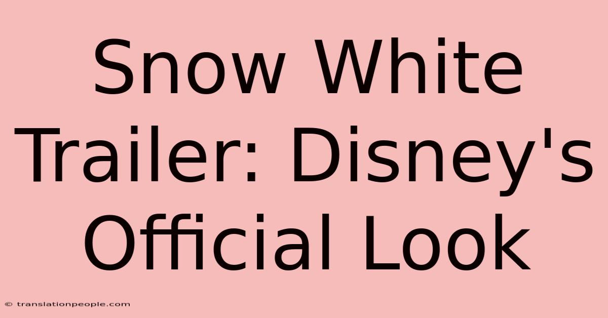 Snow White Trailer: Disney's Official Look