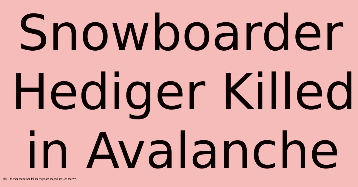 Snowboarder Hediger Killed In Avalanche