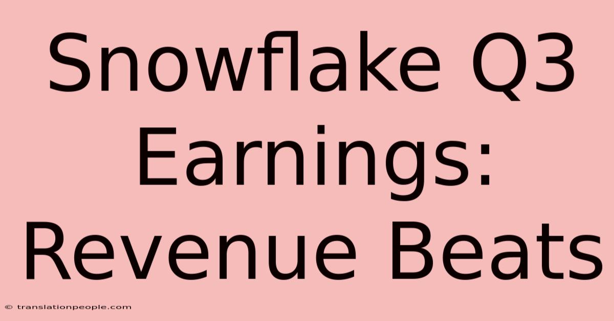 Snowflake Q3 Earnings: Revenue Beats