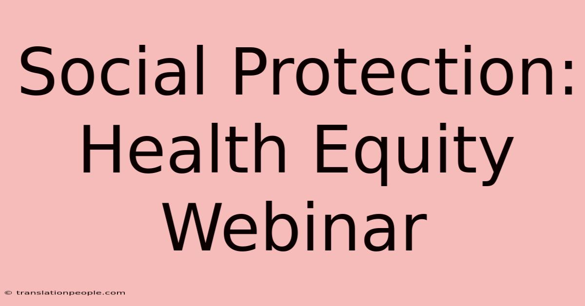 Social Protection: Health Equity Webinar