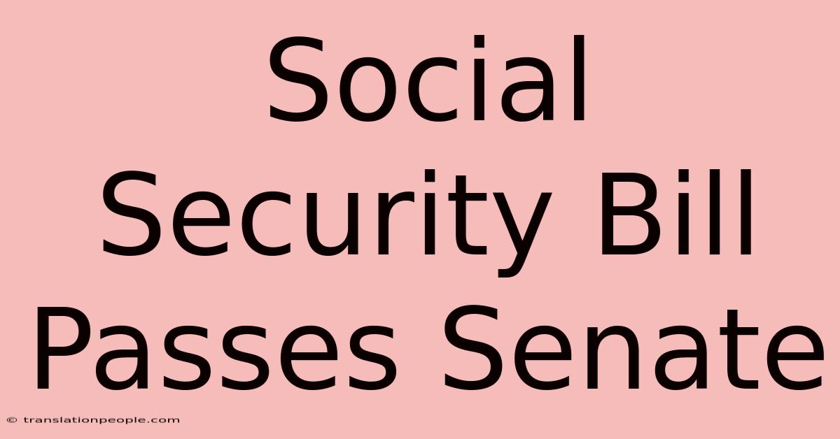 Social Security Bill Passes Senate