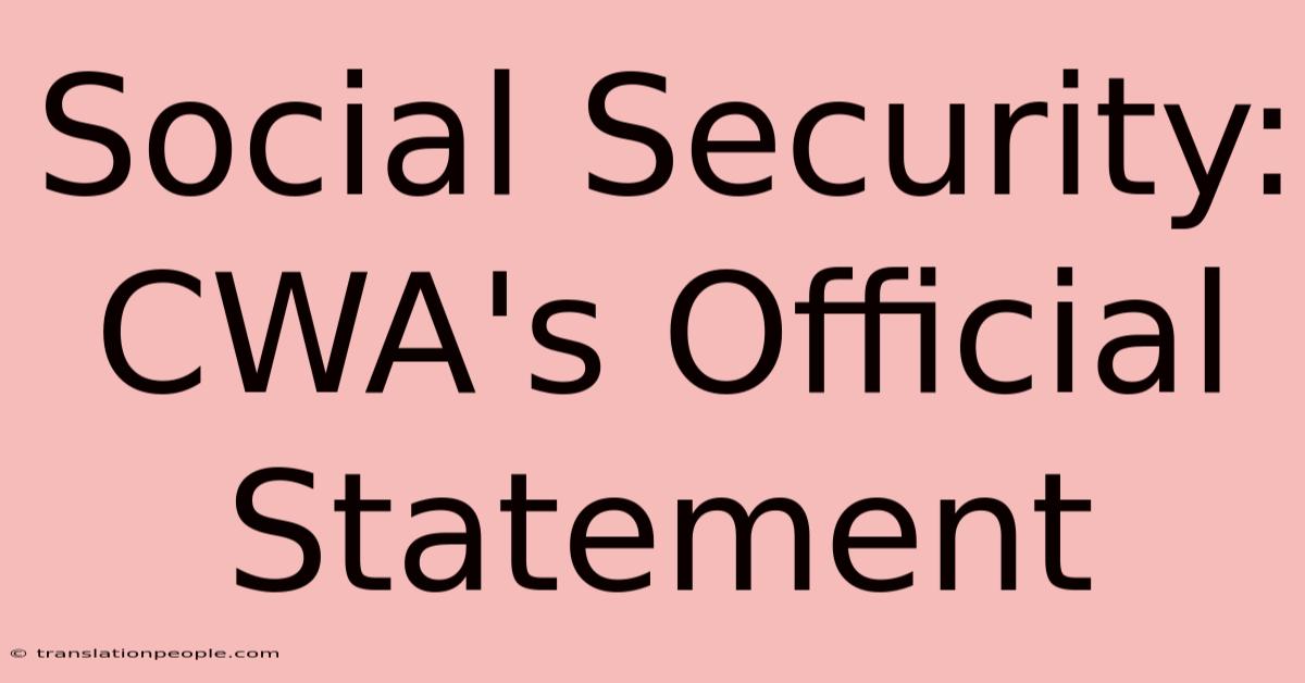 Social Security: CWA's Official Statement