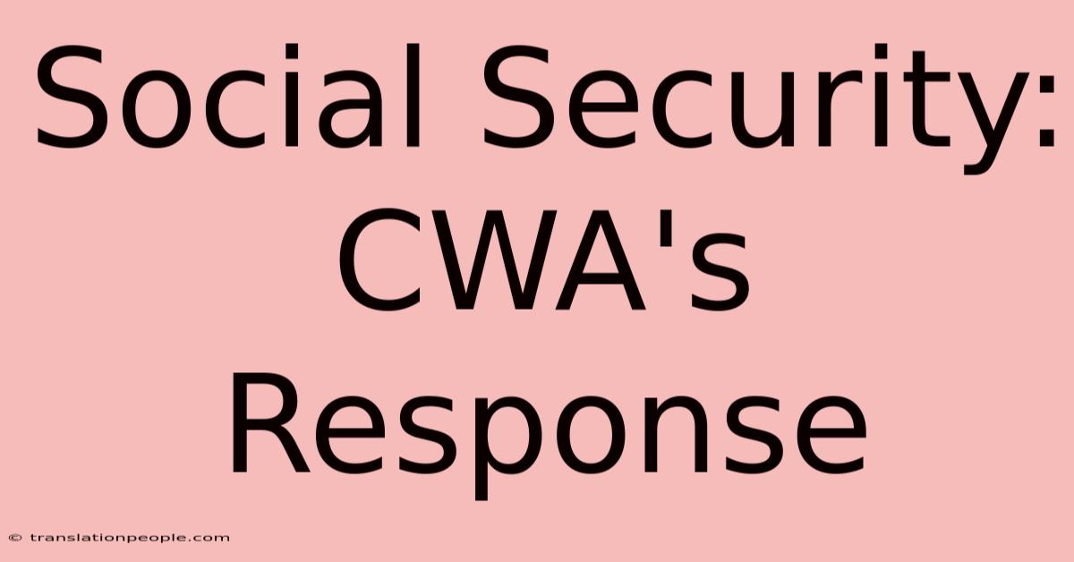 Social Security: CWA's Response