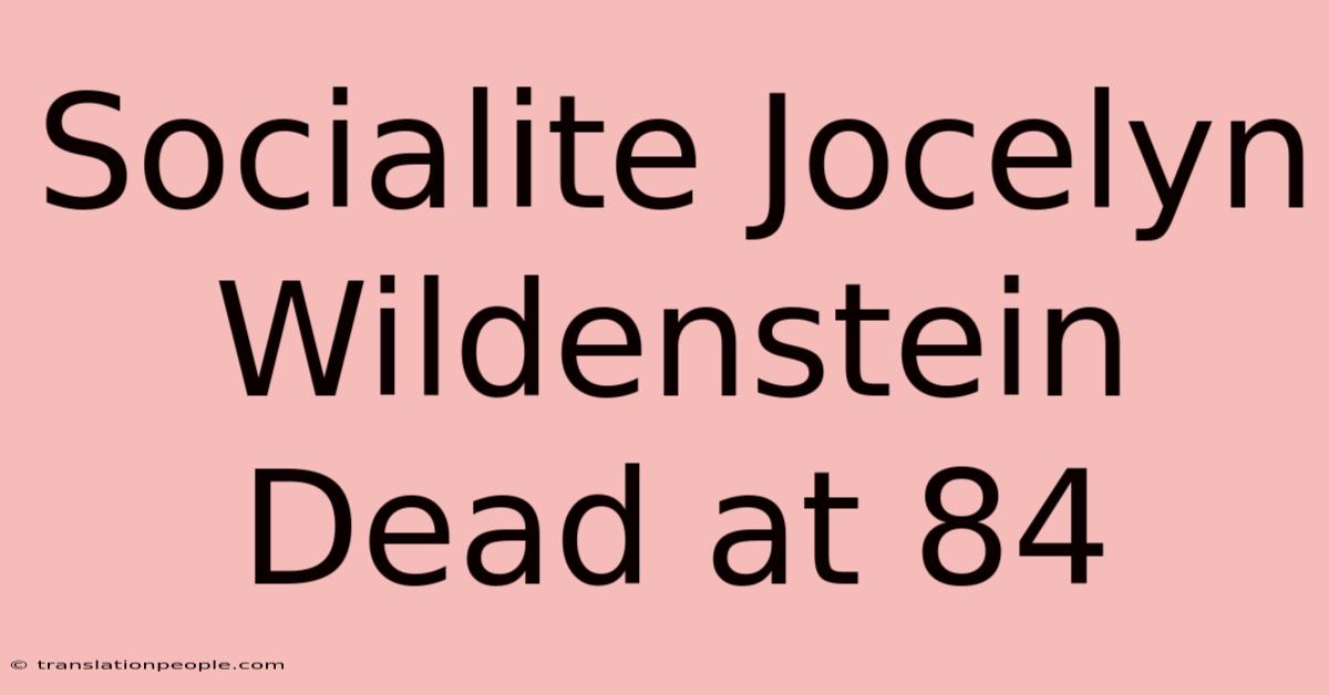 Socialite Jocelyn Wildenstein Dead At 84