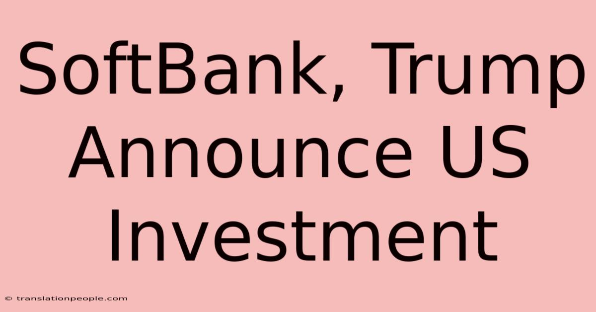 SoftBank, Trump Announce US Investment