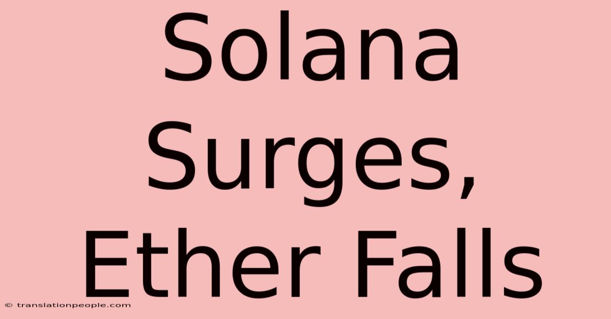 Solana Surges, Ether Falls