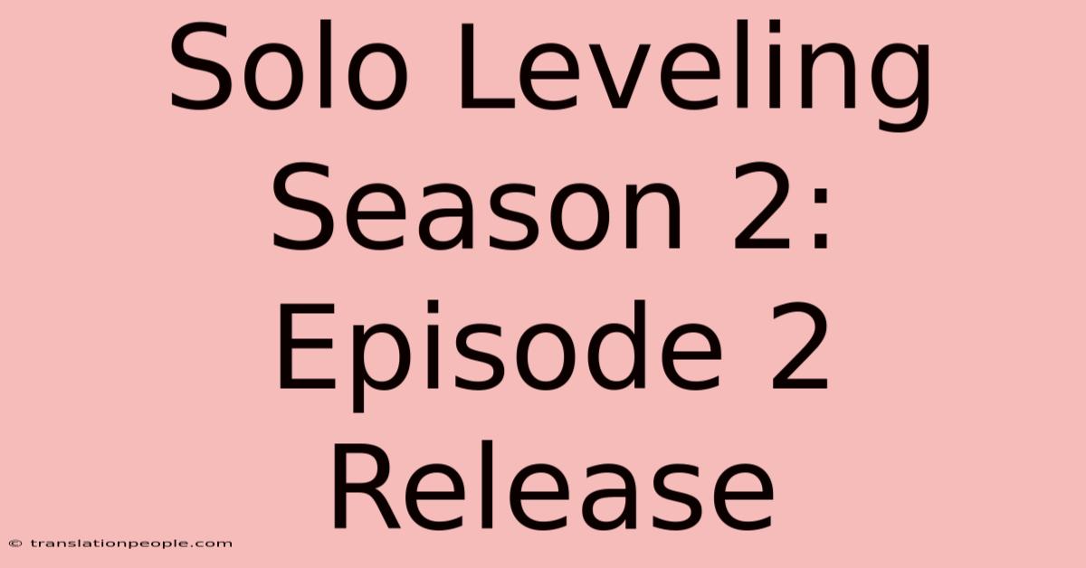 Solo Leveling Season 2: Episode 2 Release