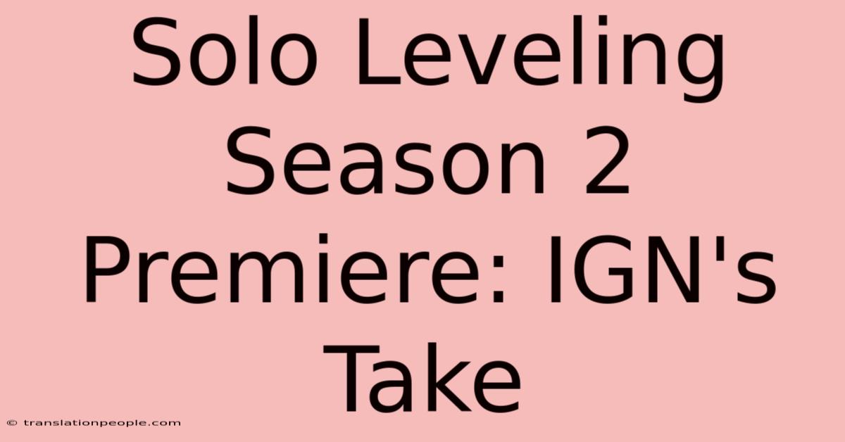 Solo Leveling Season 2 Premiere: IGN's Take