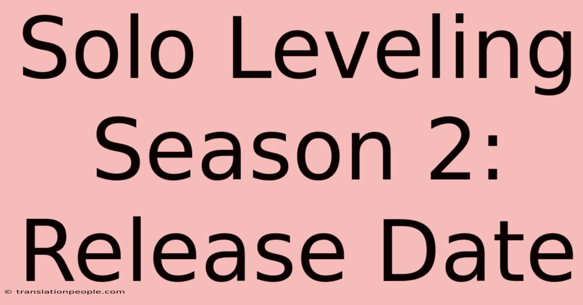 Solo Leveling Season 2: Release Date