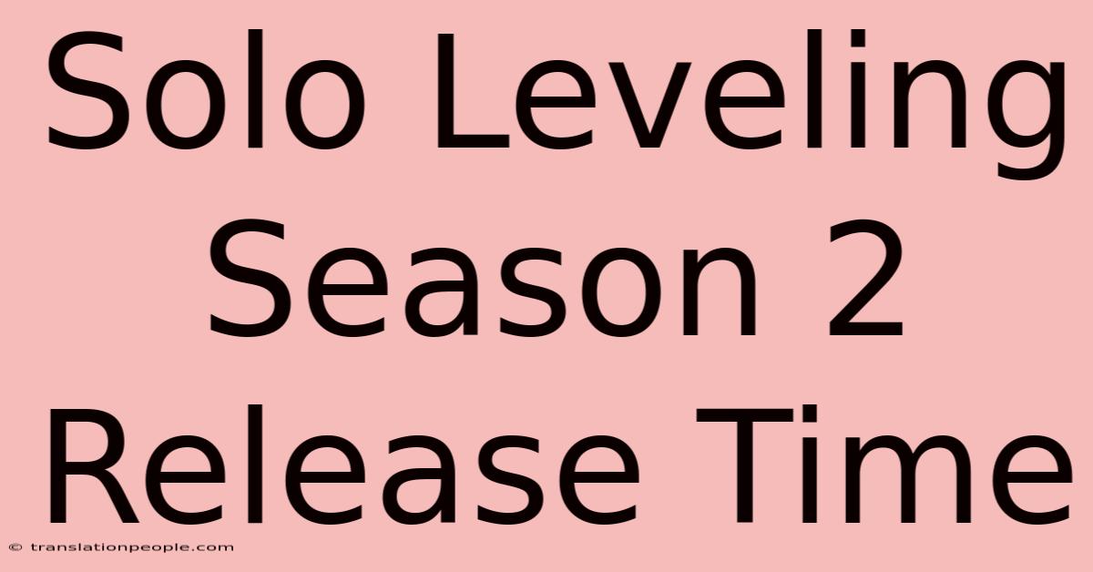 Solo Leveling Season 2 Release Time