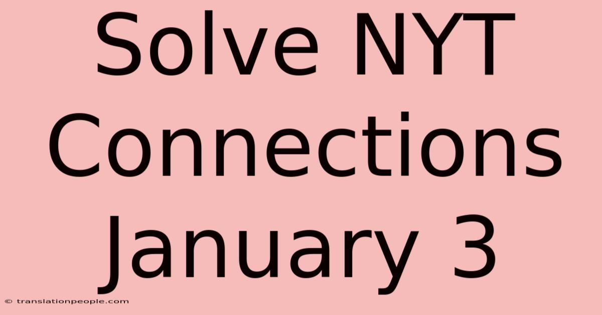 Solve NYT Connections January 3