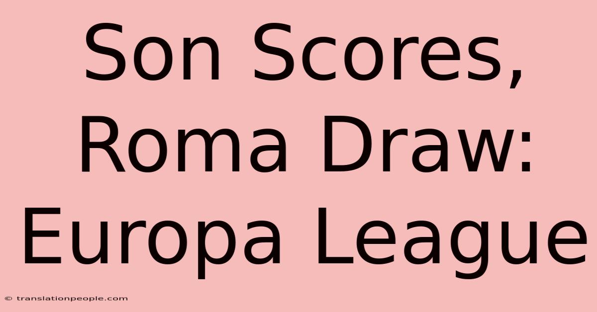 Son Scores, Roma Draw: Europa League