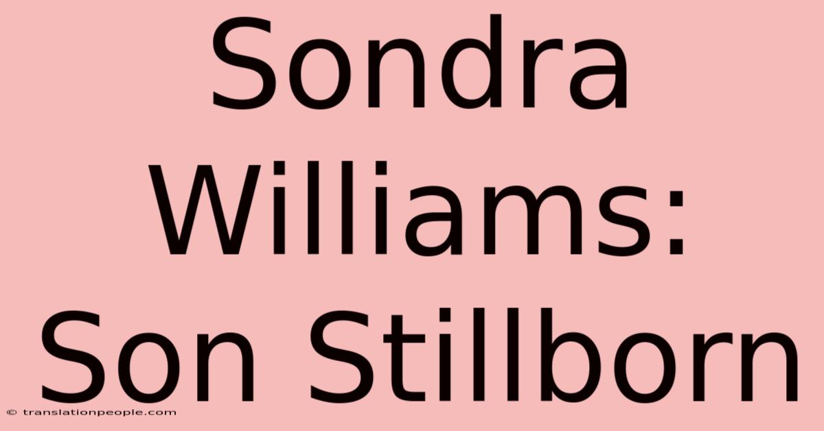 Sondra Williams: Son Stillborn