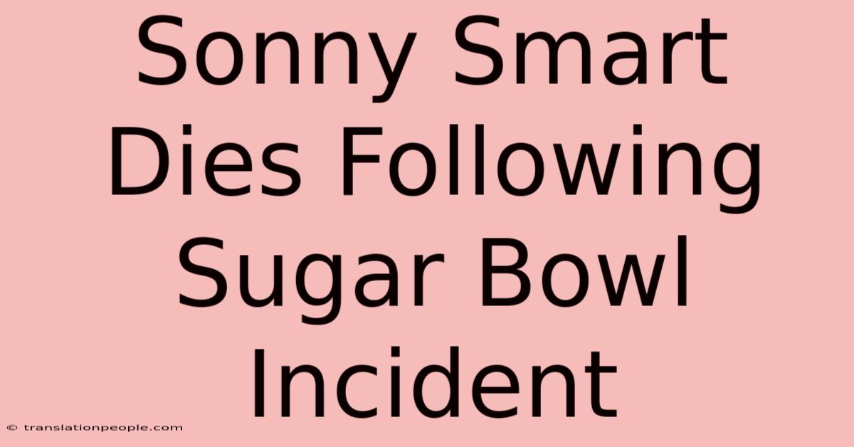 Sonny Smart Dies Following Sugar Bowl Incident