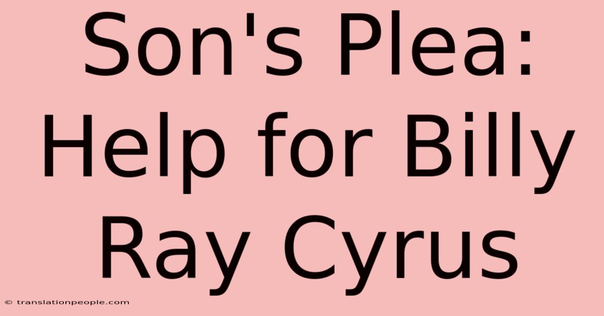 Son's Plea: Help For Billy Ray Cyrus