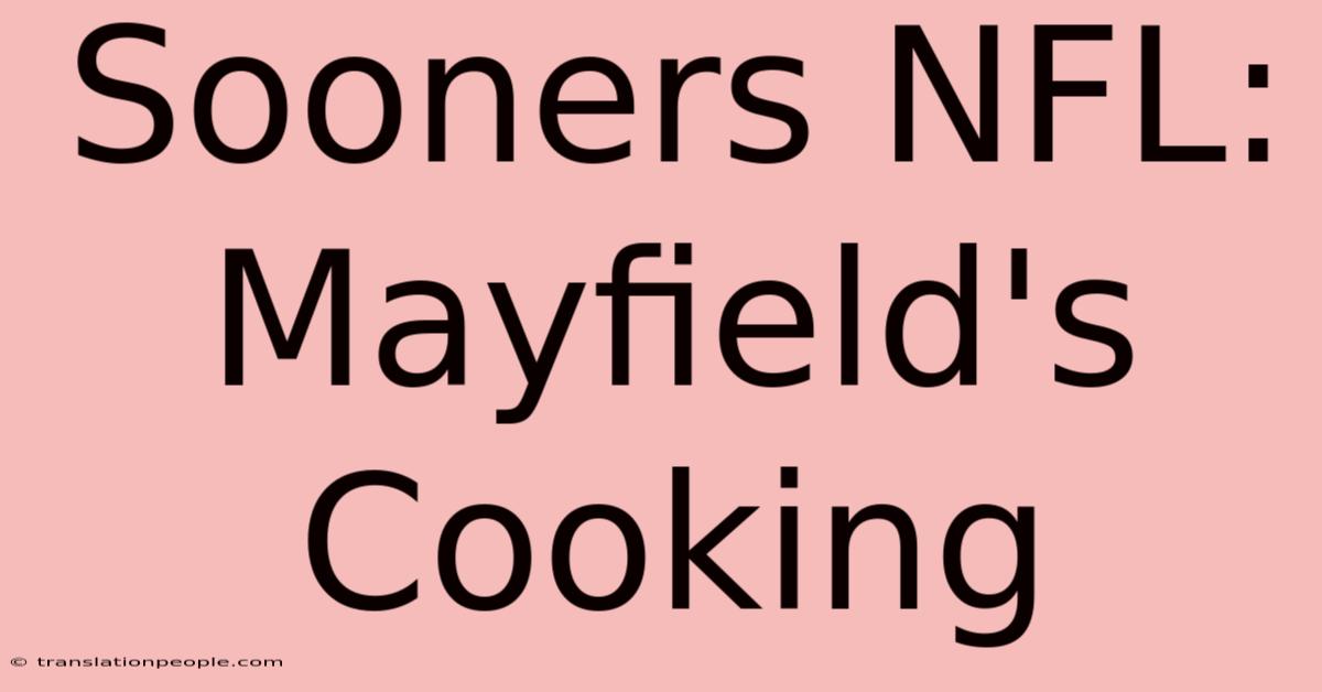 Sooners NFL: Mayfield's Cooking