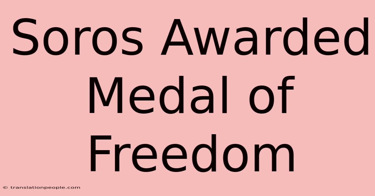 Soros Awarded Medal Of Freedom