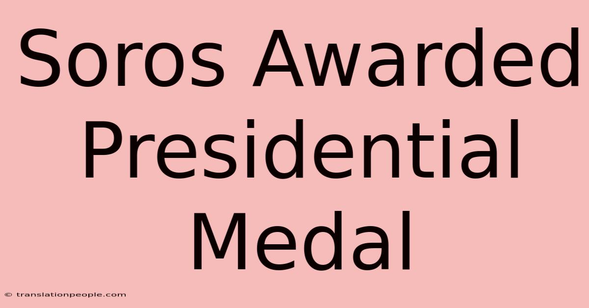 Soros Awarded Presidential Medal