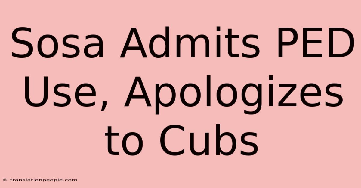 Sosa Admits PED Use, Apologizes To Cubs