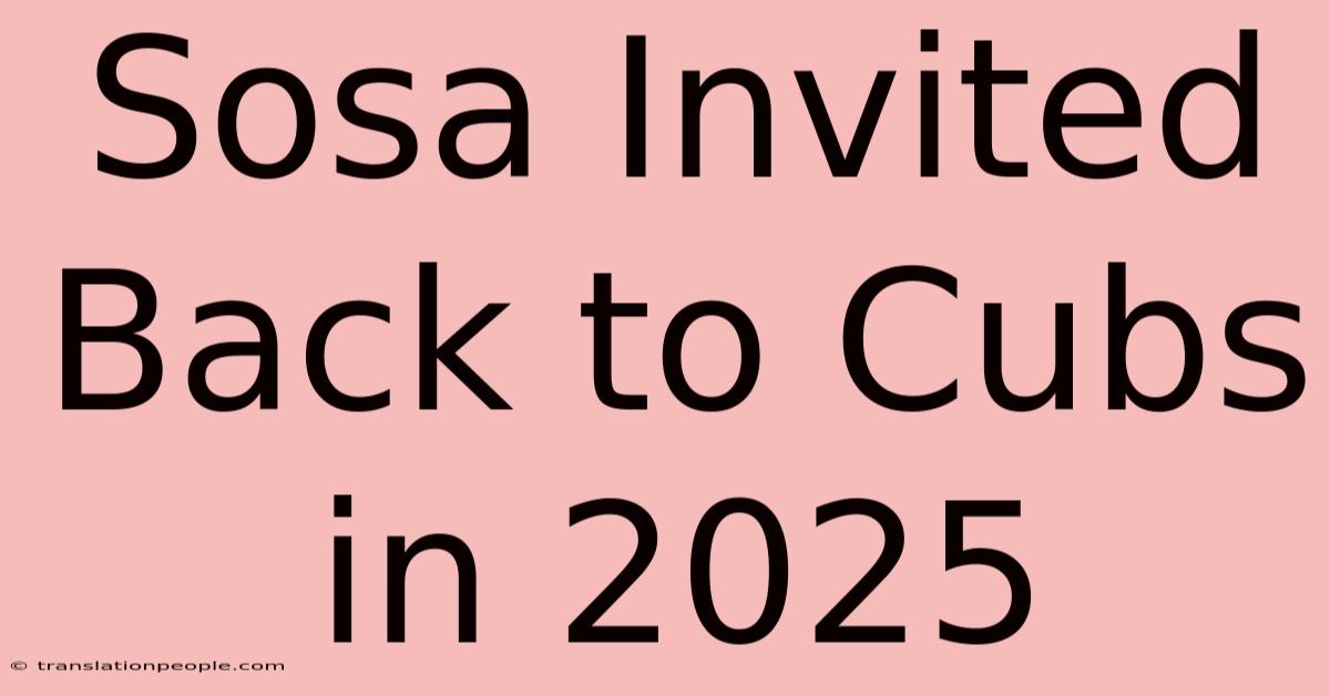 Sosa Invited Back To Cubs In 2025