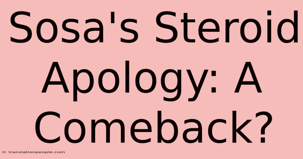 Sosa's Steroid Apology: A Comeback?