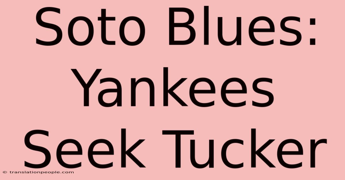 Soto Blues: Yankees Seek Tucker