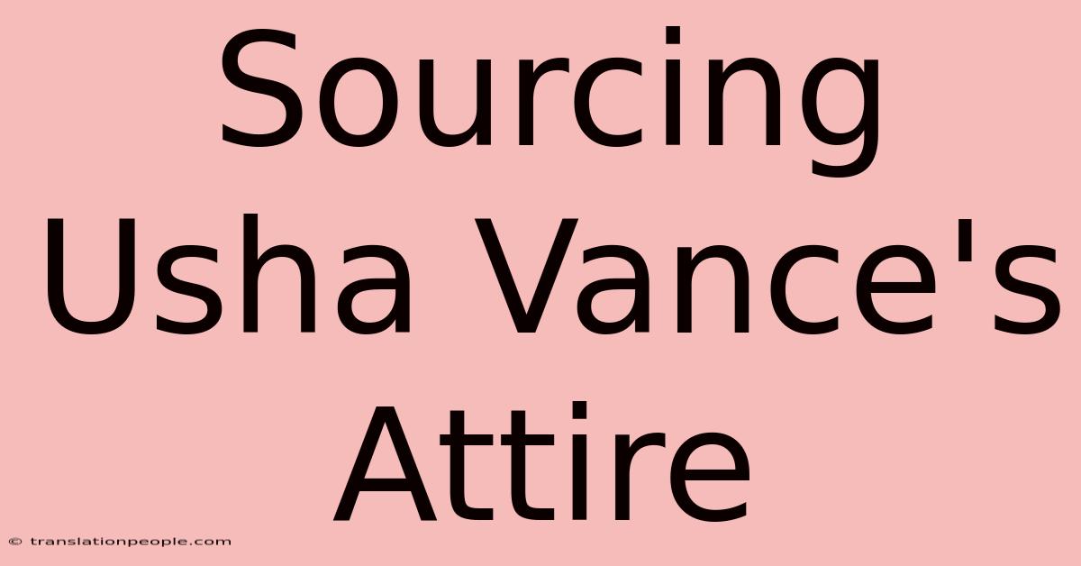 Sourcing Usha Vance's Attire