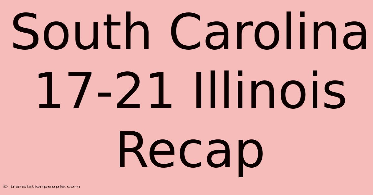 South Carolina 17-21 Illinois Recap